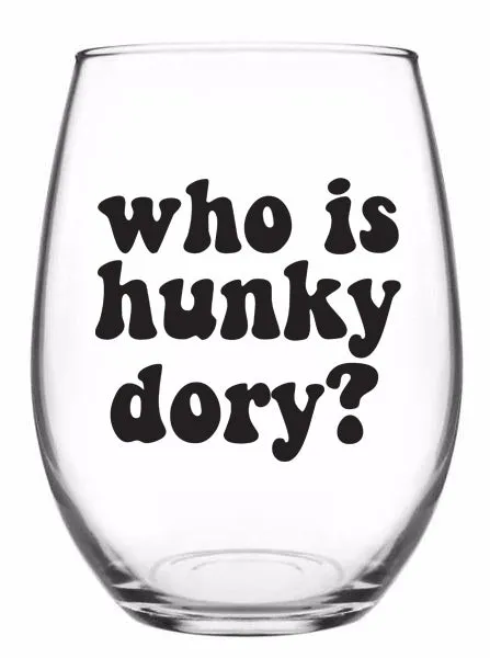 Hunky Dory - RHOBH Wine Glass - 21oz OR 15oz Stemless Wine glass